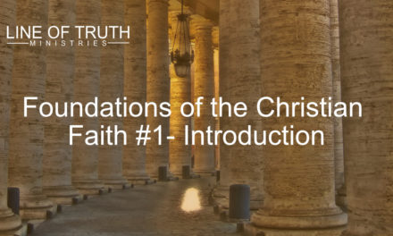 Foundations of The Christian Faith #1: Introduction