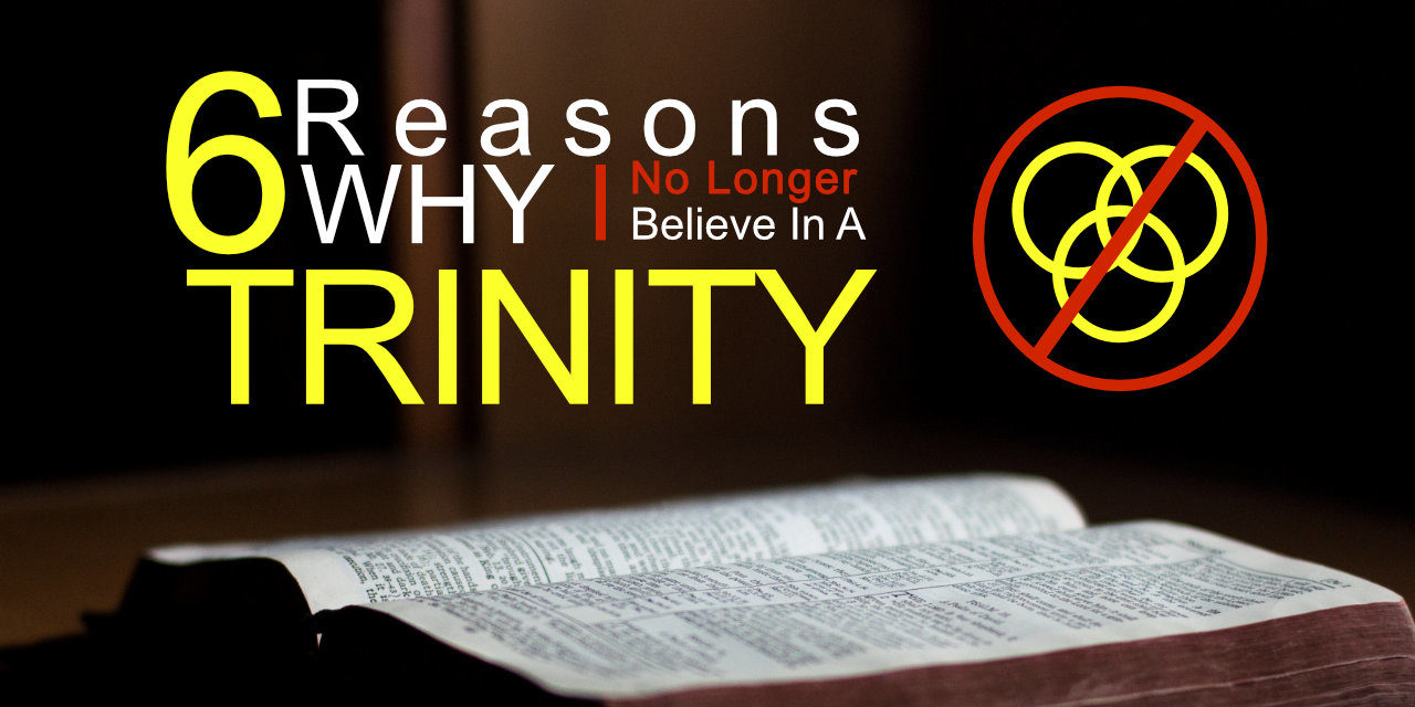 6 Reasons Why I No Longer Believe In A Trinity