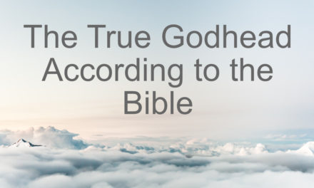 The True Godhead According to the Bible