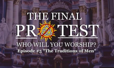 The Final Protest #5- The Traditions of Men