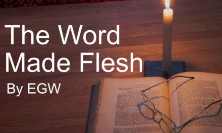 “The Word Made Flesh” by EGW