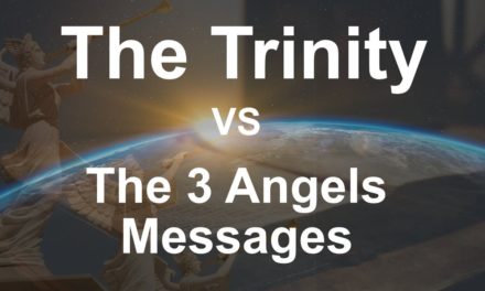 The Trinity VS The Three Angels Messages