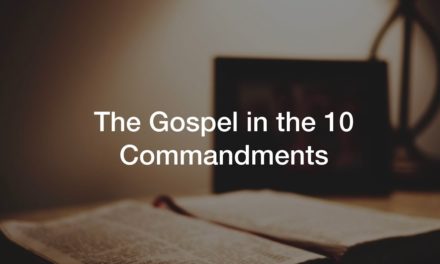The Gospel In The Ten Commandments