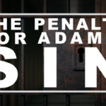 The Penalty Of Adam’s Sin