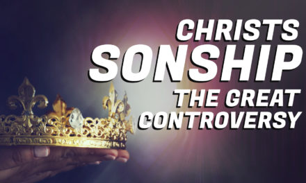 The Sonship of Christ and Great Controversy- Willie Wolfe