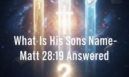 What is His Sons Name- Matt 28_19 Answered