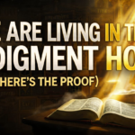 We Are Living in the Judgment Hour (And Here’s the Proof)